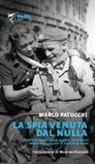 Marco Patucchi - La spia venuta dal nulla. Storia di Gabor Adler, agente britannico morto nel 1944 per la libertà di Roma