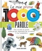 Le mie prime 1000 parole. Una raccolta di parole per suddivise per argomento per arricchire il tuo vocabolario