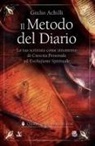 Giulio Achilli - Il metodo del diario. La tua scrittura come strumento di crescita personale ed evoluzione spirituale