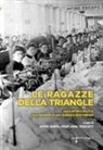 Edvige Giunta, Mary Anne Trasciatti - Le ragazze della Triangle. Saggi intimi e politici sull'incendio di una fabbrica newyorkese