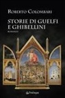 Roberto Colombari - Storie di Guelfi e Ghibellini