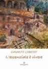 Gandolfo Librizzi - L' essenziale è vivere. La vita si fa vivendo