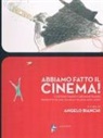 Angelo Bianchi, Angelo Bianchi - Abbiamo fatto il cinema! Cortometraggi e mediometraggi prodotti da una scuola italiana 2013/2024