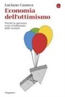 Luciano Canova - Economia dell'ottimismo. Perché la speranza evita il fallimento delle nazioni