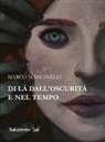 Marco Mancinelli - Di là dall'oscurità e nel tempo