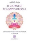 Adelaide Zaita - 21 giorni di consapevolezza. Un viaggio verso la conoscenza di sé stessi
