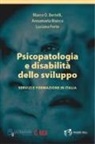 Marco O. Bertelli, Annamaria Bianco, Luciana Forte - Psicopatologia e disabilità dello sviluppo. Servizi e formazione in Italia