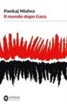 Pankaj Mishra - Il mondo dopo Gaza