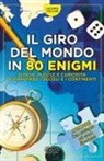 Iacopo Cellini - Il giro del mondo in 80 enigmi. Giochi, puzzle e curiosità attraverso i secoli e i continenti