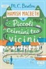 M. C. Beaton - Piccoli crimini tra vicini. I casi di Hamish Macbeth