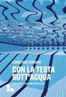 Cristina Chiuso - Con la testa sott'acqua. Il mondo visto da chi nuota