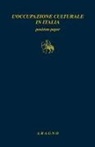 Franco Amato, Lucio Argano, Michele Coppola - L' occupazione culturale in Italia. Position paper