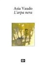 Asia Vaudo - L' arpa nera