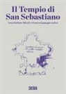 Veronica Ghizzi - Il tempio di San Sebastiano. Leon Battista Alberti e il nuovo linguaggio antico