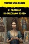 Valeria Sara Papini - Il profumo di garofano rosso