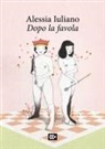 Alessia Iuliano - Dopo la favola