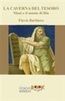 Flavio Barbiero - La caverna del tesoro. Mosè e il monte di Dio