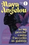 Maya Angelou - Io so perché canta l'uccello in gabbia