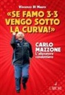 Vincenzo Di Mauro - 'Se famo 3-3 vengo sotto la curva!'. Carlo Mazzone. L'allenatore condottiero