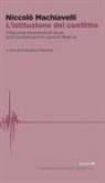 Niccolò Machiavelli - L' istituzione del conflitto. Il Discursus florentinarum rerum post mortem iunioris Laurentii Medices