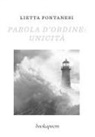 Lietta Fontanesi - Parola d'ordine: unicità