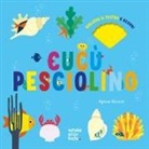 Agnese Baruzzi - Cucù pesciolino. Solleva il feltro e scopri