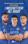 Lorenzo Cannone, Niccolò Cannone, Ross Vintcent - I moschettieri del rugby