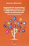 Gianmaria Abbondante - Appunti di marketing e digitalizzazione per studi professionali (area economico giuridico)