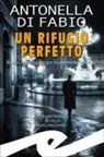 Antonella Di Fabio - Un rifugio perfetto. Roma, un'indagine per il Commissario Porta