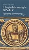 Davide Trevisan - Il fregio delle medaglie di Paolo V. Una decorazione di Annibale Durante nella Basilica Papale di Santa Maria Maggiore