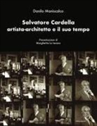 Danilo Maniscalco - Salvatore Cardella artista-architetto e il suo tempo