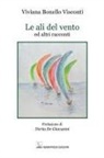Viviana Bonello Visconti - Le ali del vento ed altri racconti