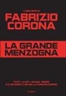 Fabrizio Corona - La grande menzogna. Totti - Ilary - Iovino - Fedez e il grande club della comunicazione