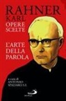 Karl Rahner, Antonio Spadaro - L' arte della parola. Opere scelte
