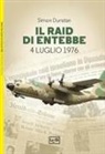 Simon Dunstan, Peter Dennis, Mariusz Kozik, Ian Palmer - Il Raid di Entebbe. 4 luglio 1976