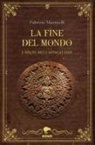 Fabrizio Manticelli - La fine del mondo. I segni dell'apocalisse