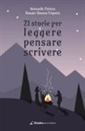Donato Simone Frigotto, Antonella Petrera, Gaia Miacola - 21 storie per leggere pensare scrivere