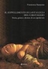 Francesca Saraceno - Il seppellimento di santa Lucia del Caravaggio. Storia, genesi e destino di un capolavoro