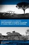 Giuseppe Rosario Di Lorenzo - San Giovanni la Punta, la Catìra e i casali della città di Catania