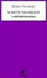 Renzo Novatore - Scritti nichilisti o dell'individualismo