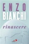 Enzo Bianchi - Rinascere
