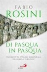 Fabio Rosini - Di Pasqua in Pasqua. Commenti al Vangelo domenicale dell'anno liturgico C
