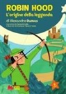 Teresa Porcella, Francesca Costa - Robin Hood. L'origine della leggenda di Alexandre Dumas