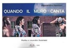 Alessandro Marchiori - Quando il muro canta. Haiku e murales livornesi