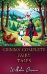 Wilhelm Grimm - Grimms' Complete Fairy Tales