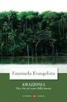 Emanuela Evangelista - Amazzonia. Una vita nel cuore della foresta