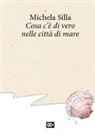 Michela Silla - Cosa c'è di vero nelle città di mare