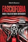 Alberto Busacca - Fasciofobia. Bugie e follie dei nuovi antifascisti