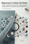 Lucio Corsaro - Squarciare il velame del futuro. La ricerca qualitativa nelle scienze comportamentali: metodi, strumenti e tecniche di ricerca e facilitazione