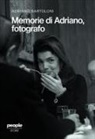 Adriano Bartoloni - Memorie di Adriano, fotografo